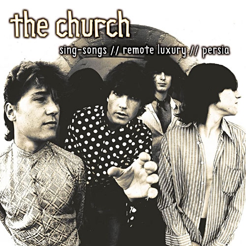 The Church - Sing-Songs // Remote Luxury // Persia Cover