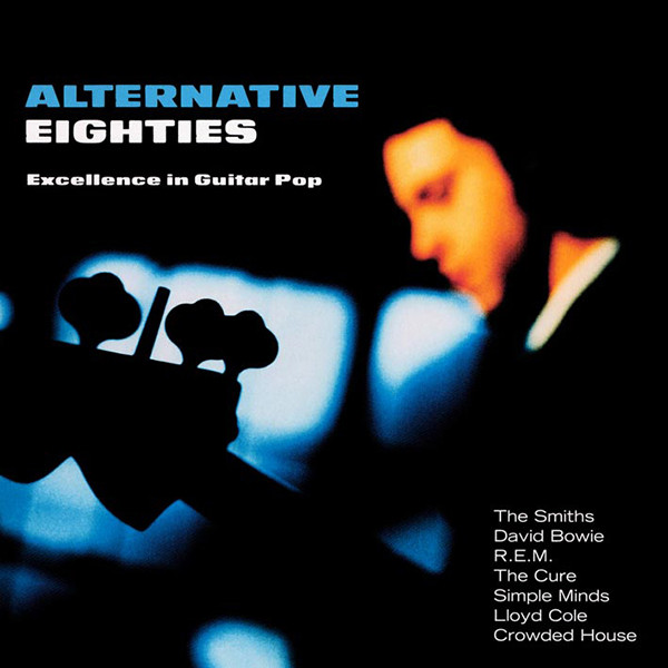 Alternative Eighties: Excellence in Guitar Pop Cover