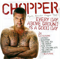 Chopper: Every Day Above Ground Is A Good Day Cover