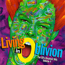 Living in Oblivion: The 80's Greatest Hits Volume 4 Cover