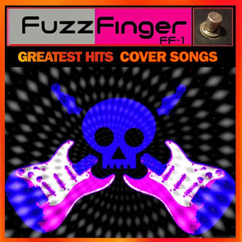 Fuzz Finger - Greatest Hits & Cover Songs Cover