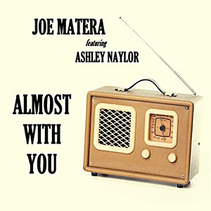 Joe Matera featuring Ashley Naylor - Almost With You Cover