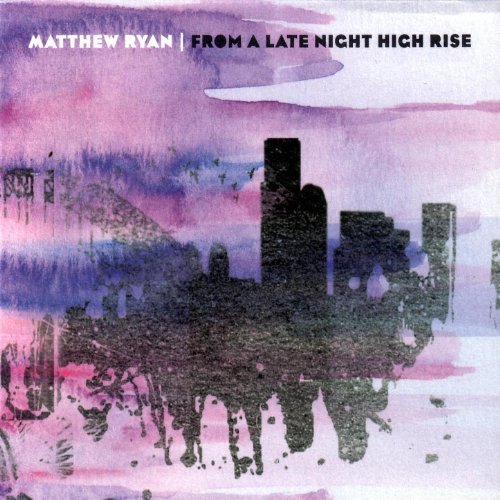 Matthew Ryan - From A Late Night High Rise Cover