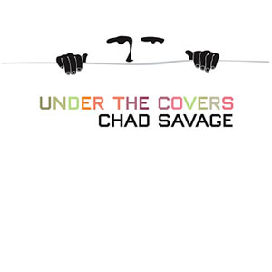 Chad Savage - Under The Covers Cover