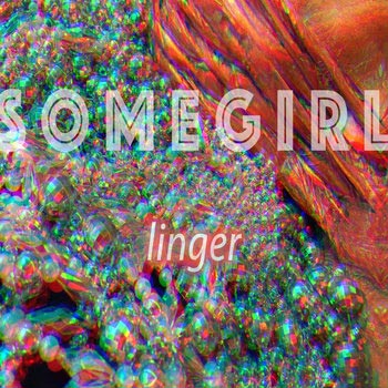 Somegirl - Linger EP Cover