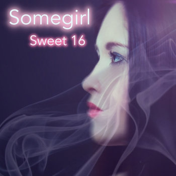 Somegirl - Sweet 16 Cover