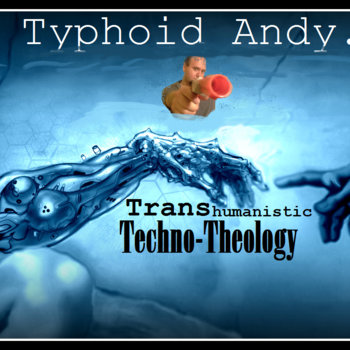 Typhoid Andy - Transhumanistic Techno-Theology Cover