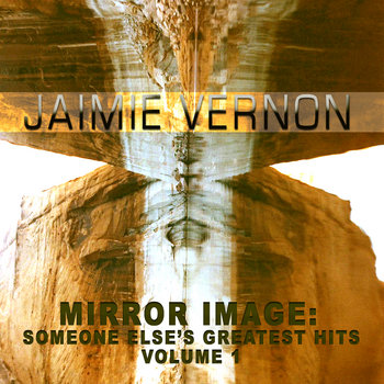 Jaimie Vernon - Mirror Image: Someone Else's Greatest Hits - Volume 1 Cover
