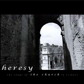 Heresy...the songs of The Church in tribute - Cover