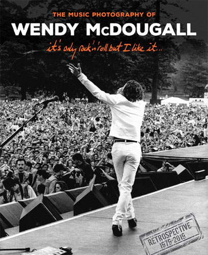 The Music Photography of Wendy McDougall - it's only rock'n'roll but I like it... Cover