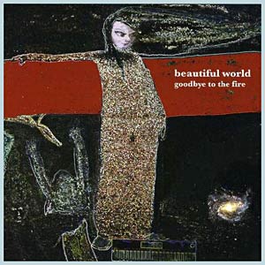 Beautiful World - Goodbye To The Fire Cover