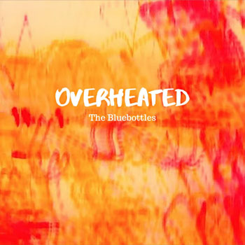 The Bluebottles - Overheated Cover