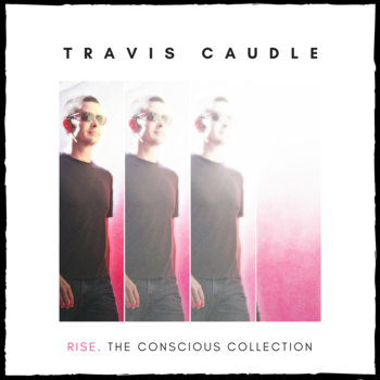 Travis Caudle - Rise. The Conscious Collection Cover
