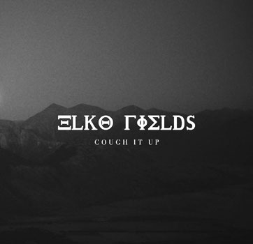 Elko Fileds - Cough It Up cover
