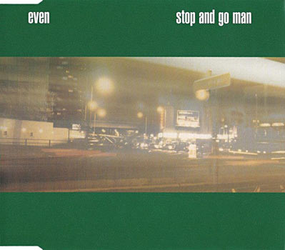 Even - Stop and Go Man UK/European Single Cover