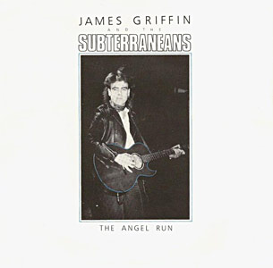 James Griffin & The Subterraneans - The Angel Run Cover