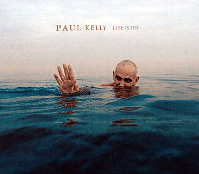Paul Kelly - Life Is Fine Cover