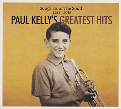 Paul Kelly's Greatst Hits: Songs From The South 1985-2019 Cover