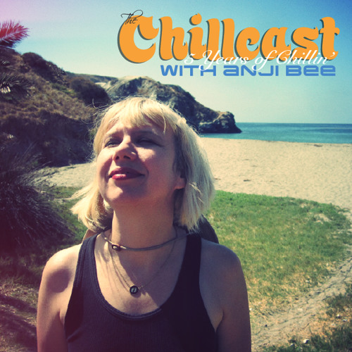 The Chillcast with Anji Bee: 5 Years of Chillin' Cover