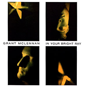 Grant McLennan - In Your Bright Ray Cover