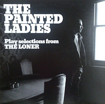 The Painted Ladies Play Selections From The Loner Cover