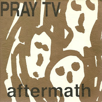 Pray TV - Aftermath 7-inch Vinyl Cover