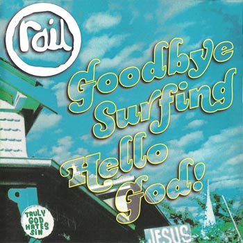 Rail - Goodbye Surfing Hello God! Cover
