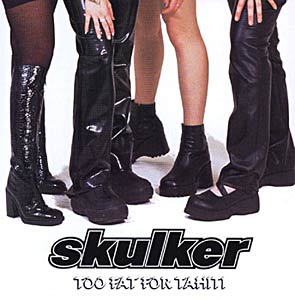 Skulker - Too Fat For Tahiti Cover