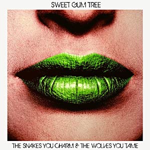 Sweet Gum Tree - The Snakes You Charm & The Wolves You Tame Cover