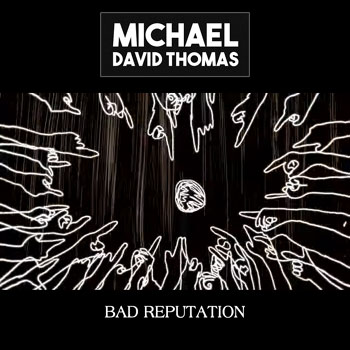Michael David Thomas - Bad Reputation Cover