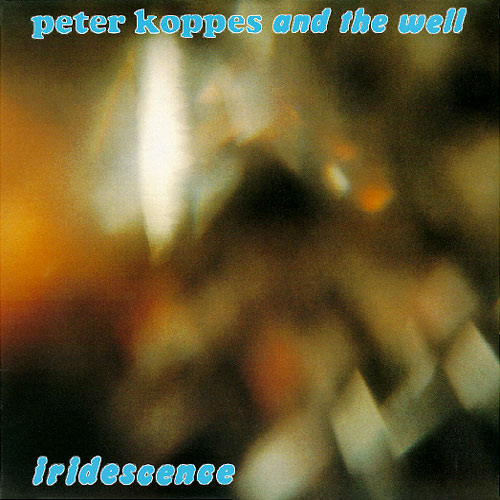 Peter Koppes and the Well - Iridescence Cover